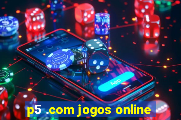 p5 .com jogos online